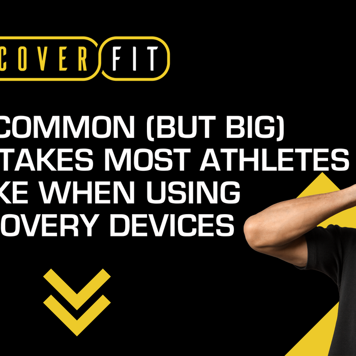 10 Common (But BIG) Mistakes Most Athletes Make When Using Recovery Devices | RecoverFit