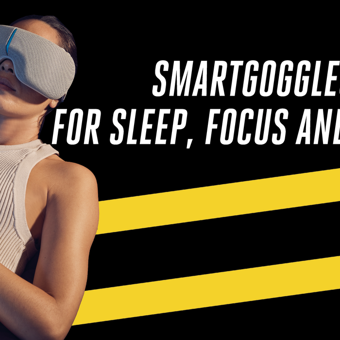 SmartGoggles- For Sleep, Focus and Stress