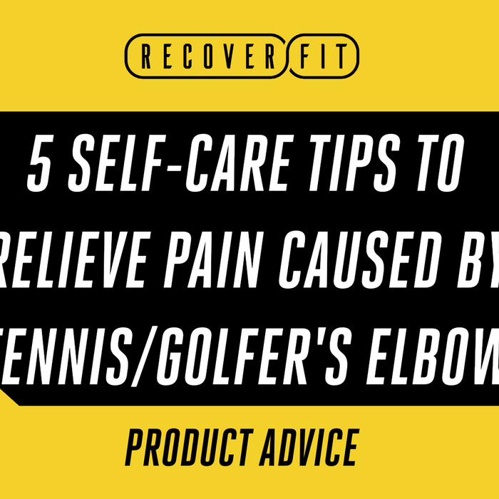 5 self-care tips to relieve pain from Tennis/Golfer's elbow