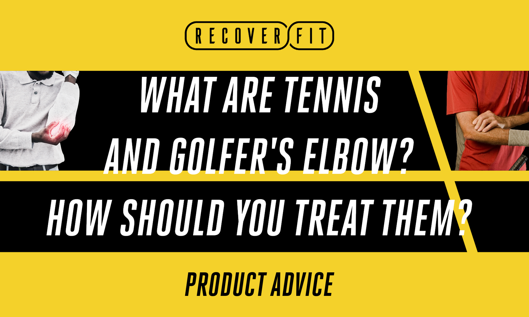 What are Tennis elbows and Golfer’s elbows? How should you treat them?