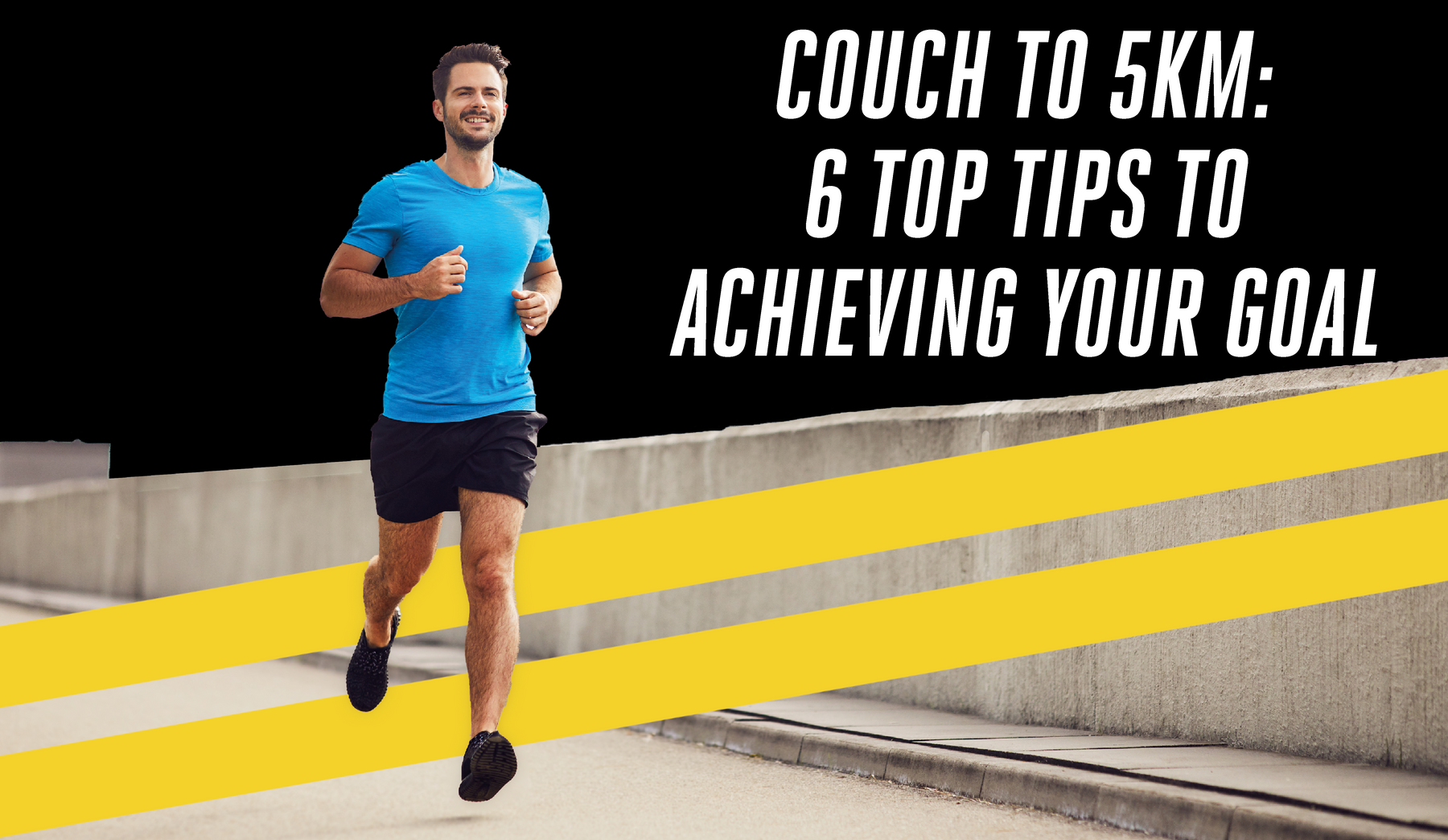 Couch to 5km: 6 Top Tips to Achieving your Goal