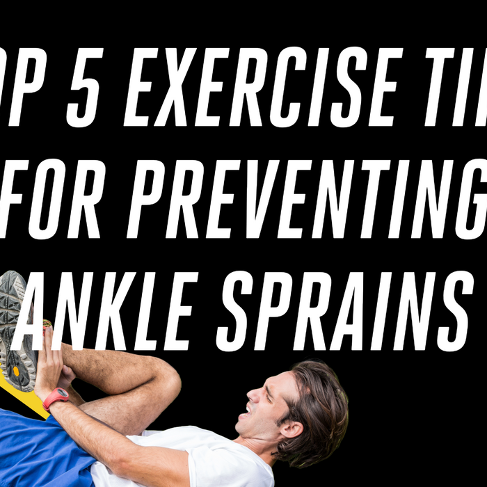 Top 5 Exercise Tips for Preventing Ankle Sprains