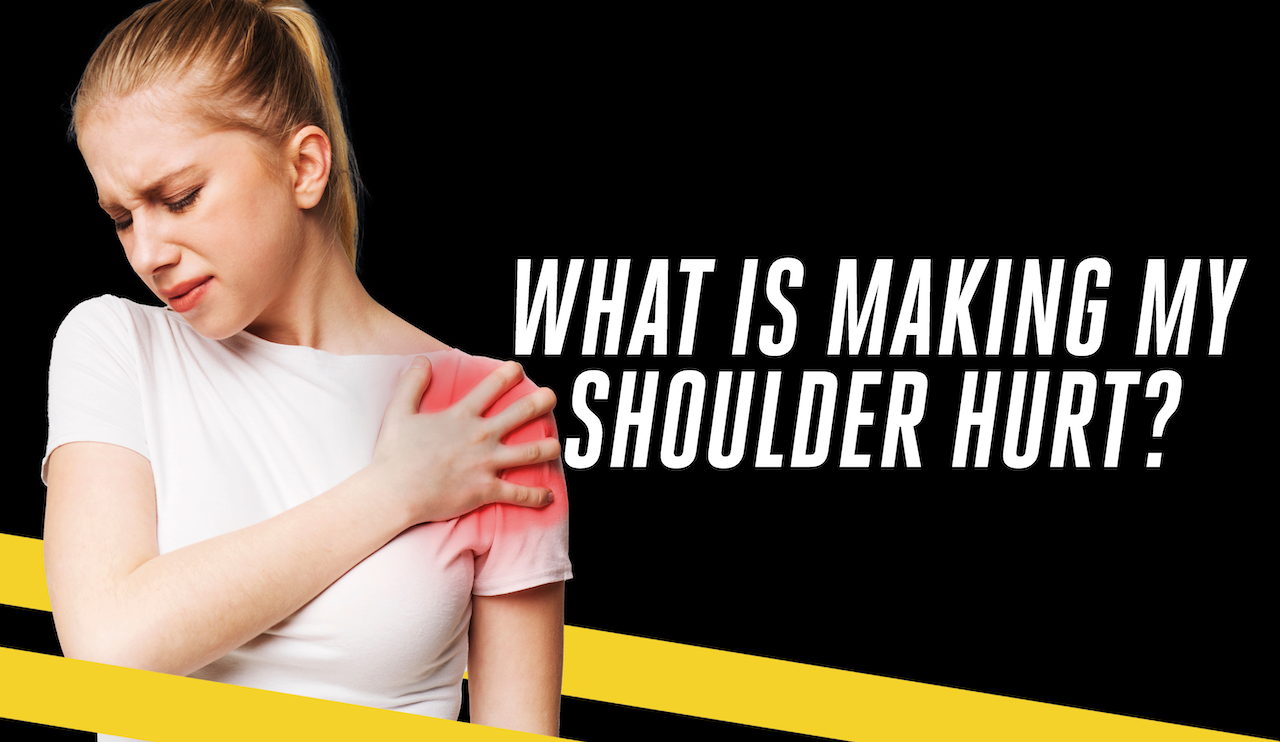 What Is Making My Shoulder Hurt?