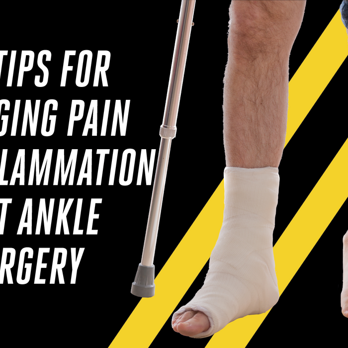 Top Tips for managing pain and inflammation post Ankle Surgery